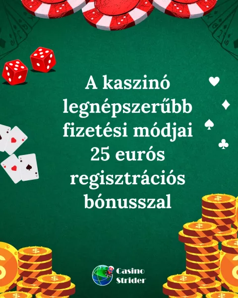 A kaszinó legnépszerűbb fizetési módjai 25 eurós regisztrációs bónusszal